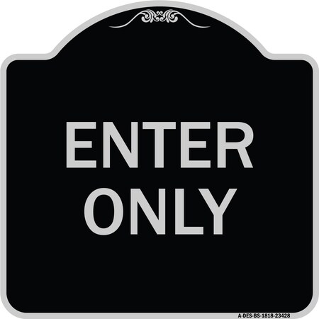 Signmission Parking Lot Enter Only Heavy-Gauge Aluminum Architectural Sign, 18" x 18", BS-1818-23428 A-DES-BS-1818-23428